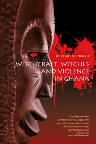 Livre Witchcraft, Witches, and Violence in Ghana Mensah Adinkrah