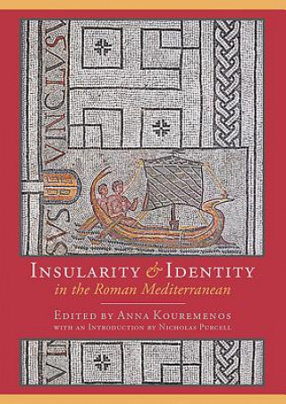 Könyv Insularity and Identity in the Roman Mediterranean Anna Kouremenos