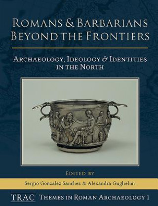 Knjiga Romans and Barbarians Beyond the Frontiers Sergio Gonzalez Sanchez