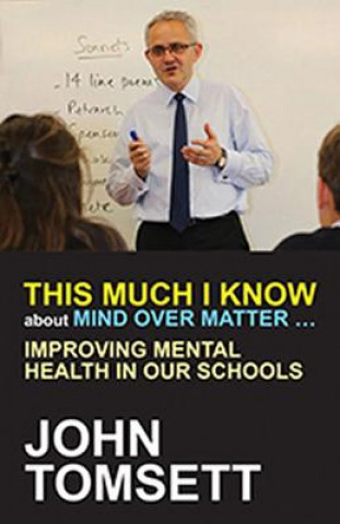 Kniha This Much I Know About Mind Over Matter ... John Tomsett