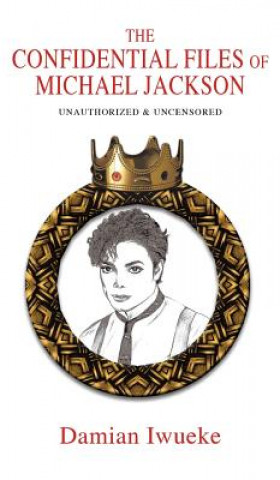 Könyv Confidential Files of Michael Jackson Damian Iwueke