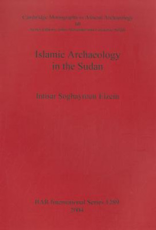 Książka Islamic Archaeology in the Sudan Intisar Soghayroun Elzein