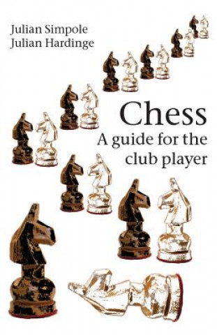 Book Chess: A Guide for the Club Player Julian Simpole
