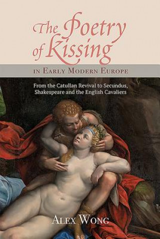 Carte Poetry of Kissing in Early Modern Europe Alex Wong