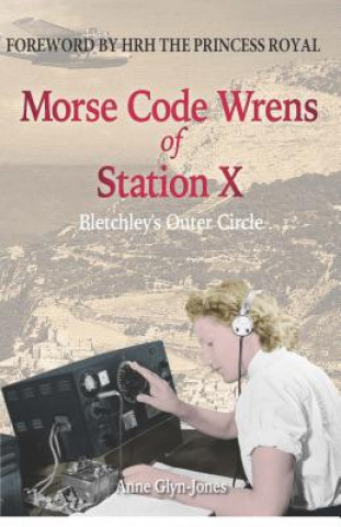 Könyv Morse Code Wrens of Station X Anne Glyn-Jones