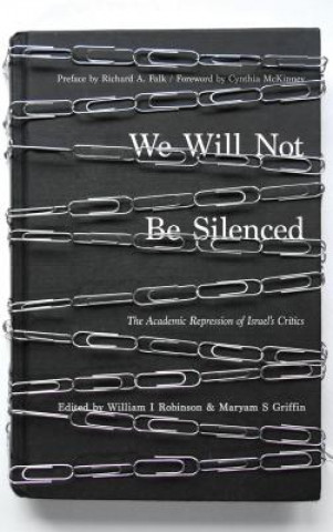Carte We Will Not Be Silenced: The Academic Repression of Israel's Critics Richard A. Falk