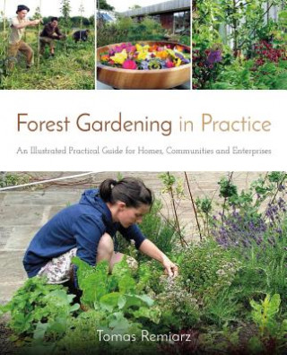 Книга Forest Gardening in Practice Tomas Remiarz