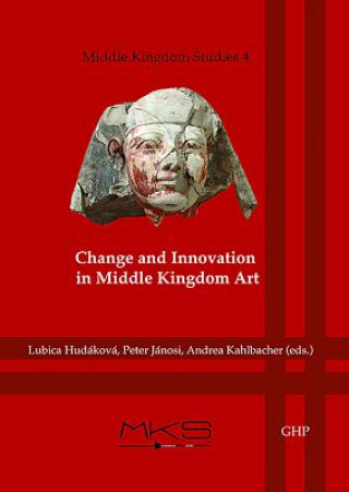Kniha Change and Innovation in Middle Kingdom Art Lubica Hudakova