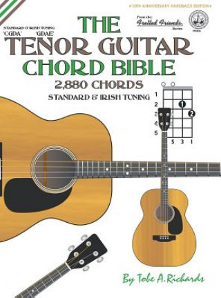 Carte The Tenor Guitar Chord Bible: Standard and Irish Tuning 2,880 Chords Tobe A. Richards