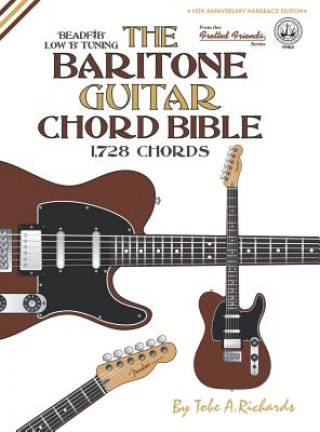 Könyv The Baritone Guitar Chord BIble: Low 'B' Tuning 1,728 Chords Tobe A. Richards