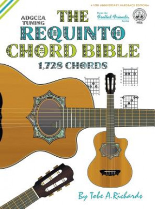 Könyv The Requinto Chord Bible: ADGCEA Standard Tuning 1,728 Chords Tobe A. Richards