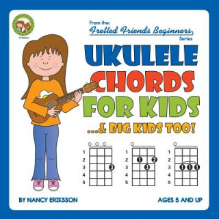 Carte UKULELE CHORDS FOR KIDS...& BIG KIDS TOO Nancy Eriksson