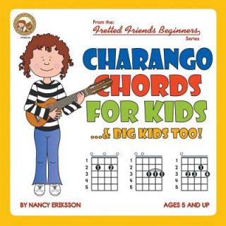 Kniha CHARANGO CHORDS FOR KIDS...& BIG KIDS TO Nancy Eriksson