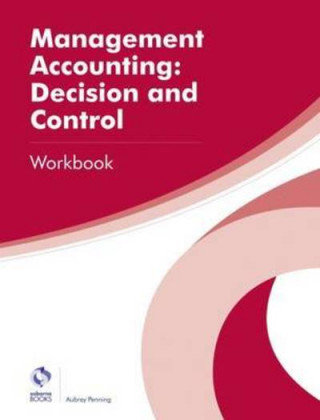 Carte Management Accounting: Decision and Control Workbook Aubrey Penning