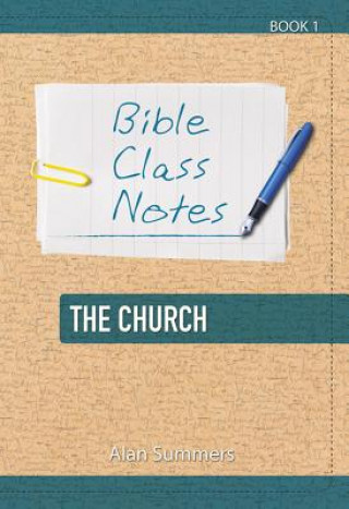 Kniha BIBLE CLASS NOTES - THE CHURCH Alan Summers