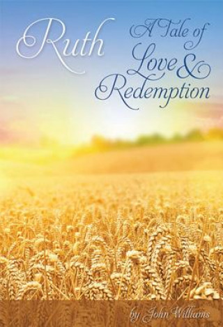 Kniha RUTH - A TALE OF LOVE & REDEMP John Williams