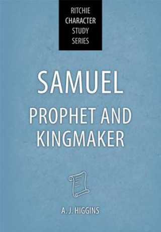 Carte Samuel: Prophet and Kingmaker A. J. Higgins