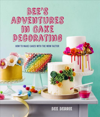 Könyv Bee's Adventures in Cake Decorating Bee Berrie