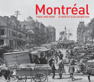 Carte Montreal Then and Now (R) Alan Hustak