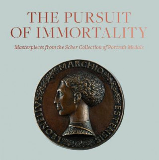 Kniha Pursuit of Immortality: Masterpieces from the Scher Collection of Portrait Medals Aimee Ng