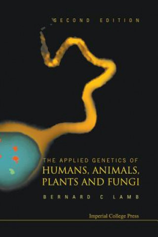 Książka Applied Genetics Of Humans, Animals, Plants And Fungi, The (2nd Edition) Bernard Charles Lamb