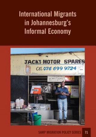 Kniha International Migrants in Johannesburg's Informal Economy Sally Peberdy