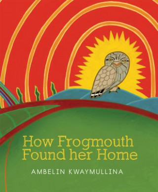 Buch How Frogmouth Found Her Home Ambelin Kwaymullina