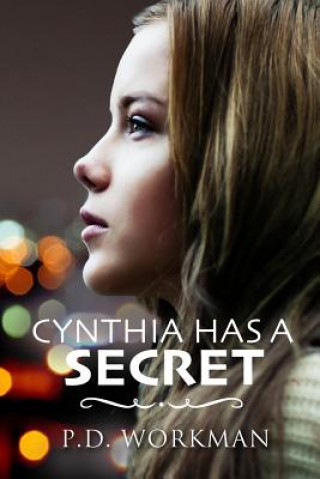 Carte Cynthia Has a Secret P. D. Workman