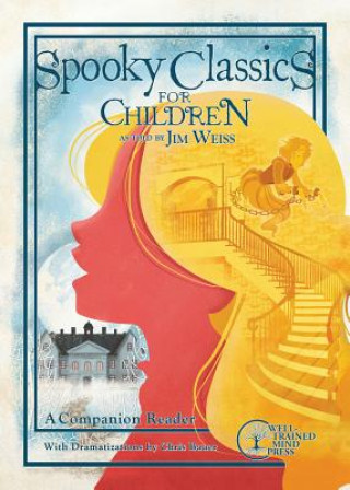 Könyv Spooky Classics for Children Jim Weiss