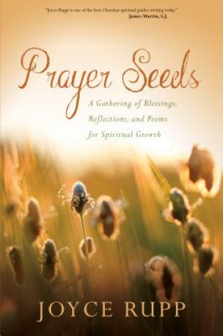 Kniha Prayer Seeds Joyce Rupp