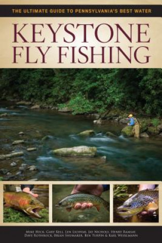 Carte Keystone Fly Fishing: The Ultimate Guide to Pennsylvania's Best Water Henry Ramsay