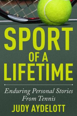 Carte Sport of a Lifetime: Enduring Personal Stories from Tennis Judy Aydelott