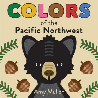 Kniha Colors of the Pacific Northwest Amy Mullen