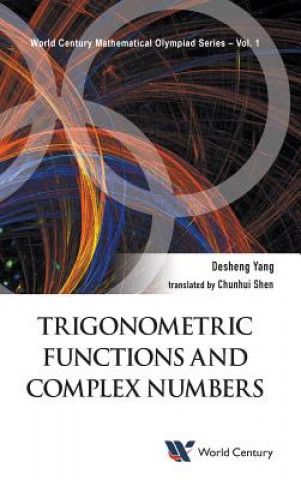 Kniha Trigonometric Functions And Complex Numbers: In Mathematical Olympiad And Competitions Desheng Yang