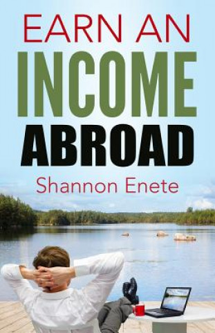 Książka EARN AN INCOME ABROAD Shannon Enete