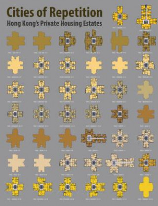 Carte Cities of Repetition: Hong Kong's Private Housing Estates Christian J Lange