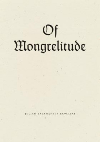 Könyv Of Mongrelitude Julian Talamantez Brolaski