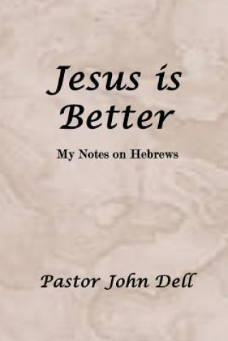 Könyv JESUS IS BETTER Pastor John Dell
