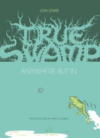 Kniha True Swamp 2: Anywhere But In . . . Jon Lewis