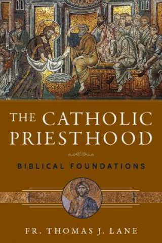 Könyv Catholic Priesthood Fr Thomas J. Lane