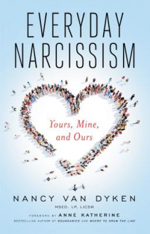 Carte Everyday Narcissism Nancy Van Dyken
