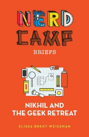 Kniha Nikhil and the Geek Retreat (Nerd Camp Briefs #1) Elissa Brent Weissman