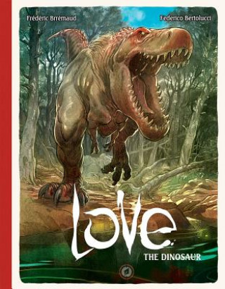 Książka Love: The Dinosaur Frederic Brremaud