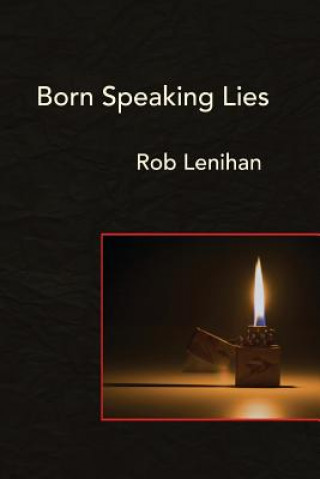 Carte BORN SPEAKING LIES Rob Lenihan