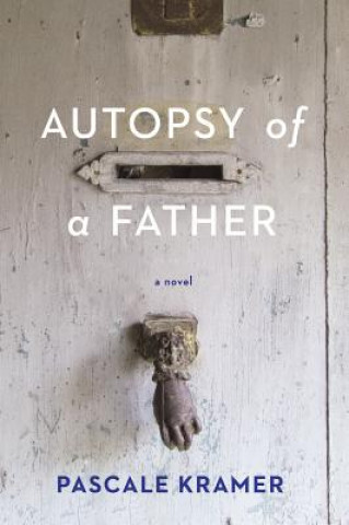 Kniha Autopsy of a Father Pascale Kramer