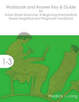 Kniha Workbook and Answer Key & Guide for Koine Greek Grammar Fredrick J. Long