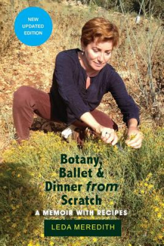 Kniha Botany, Ballet & Dinner From Scratch Leda Meredith