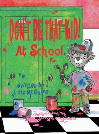Książka Don't Be That KID! At School Lois McGuire