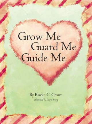 Libro Grow Me, Guard Me, Guide Me Rocke Crowe