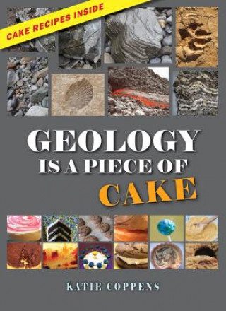 Книга Geology Is a Piece of Cake Katie Coppens